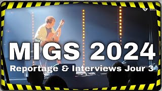 MIGS 2024 - Jour 3, Reportage & Interviews