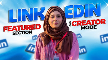 How to Use LinkedIn Featured Section and Creator Mode to Get More Customers