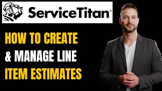ServiceTitan Line Item Estimate: A Step-by-Step Tutorial