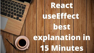 Learn React Hooks - useEffect - Best Explained in 15 minutes