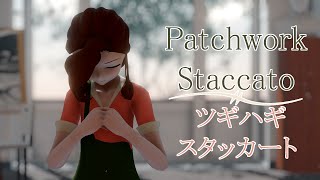 【MMD PV】 Patchwork Staccato (toa) | ツギハギスタッカート（とあ） 「60fps | 2k | Motion DL」