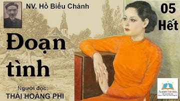 ĐOẠN TÌNH. Tập 05 - Hết. Tác giả NV. Hồ Biểu Chánh. Người đọc: Thái Hoàng Phi