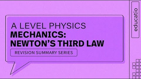 A LEVEL PHYSICS REVISION: NEWTON
