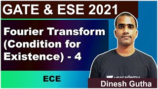 Fourier Transform (Condition for Existence) - 4 | ECE | Dinesh Gutha