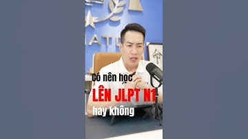 Có nên ÔN THI LÊN JLPT N1 không  - Minato Luyện thi JLPT