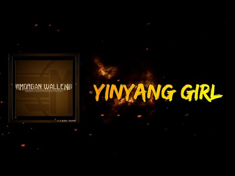 Morgan Wallen - Yin Yang Girl (Lyrics)