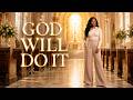 GOD WILL DO IT | A Worship Declaration for Everyone Waiting on God