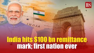 India Hits 100 Bn Remittance Mark First Nation Ever