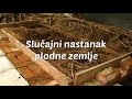 Kako je slučajno nastala plodna zemlja (5:14) imamGliste.com