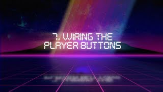 Picade Build - Section 7 - Wiring the Player Buttons Wealth