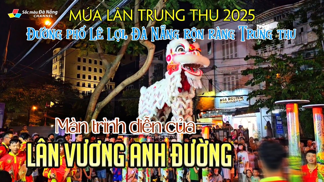 Múa Lân Trung thu 2025: MÀN TRÌNH DIỄN LÂN VƯƠNG ANH ĐƯỜNG | Đường phố Lê Lợi rộn ràng Trung thu