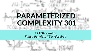 FPT Streaming | Fahad Panolan | Parameterized Complexity Workshop