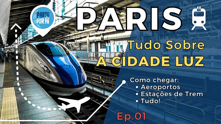 TUDO Sobre Paris: Como Chegar? Qual a melhor maneira de chegar à CIDADE LUZ? Ep01 Partiu Por Aí #PPA