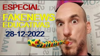 ESPECIAL FAKENEWS EDUCATIVAS del 28-12-2022
