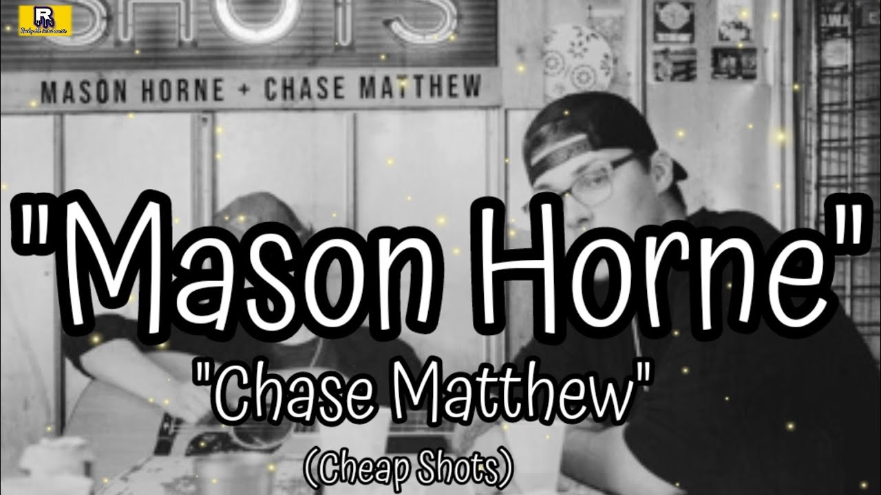 Mason Horne "Chase Matthew" (Cheap Shots) YouTube