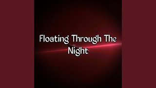Floating Through the Night
