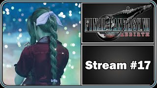 Final Fantasy VII: Rebirth - Stream 17 of 19 - Full Playthrough, Lets Play