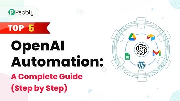 Top 5 OpenAI Automation: A Complete Guide (Step by Step)