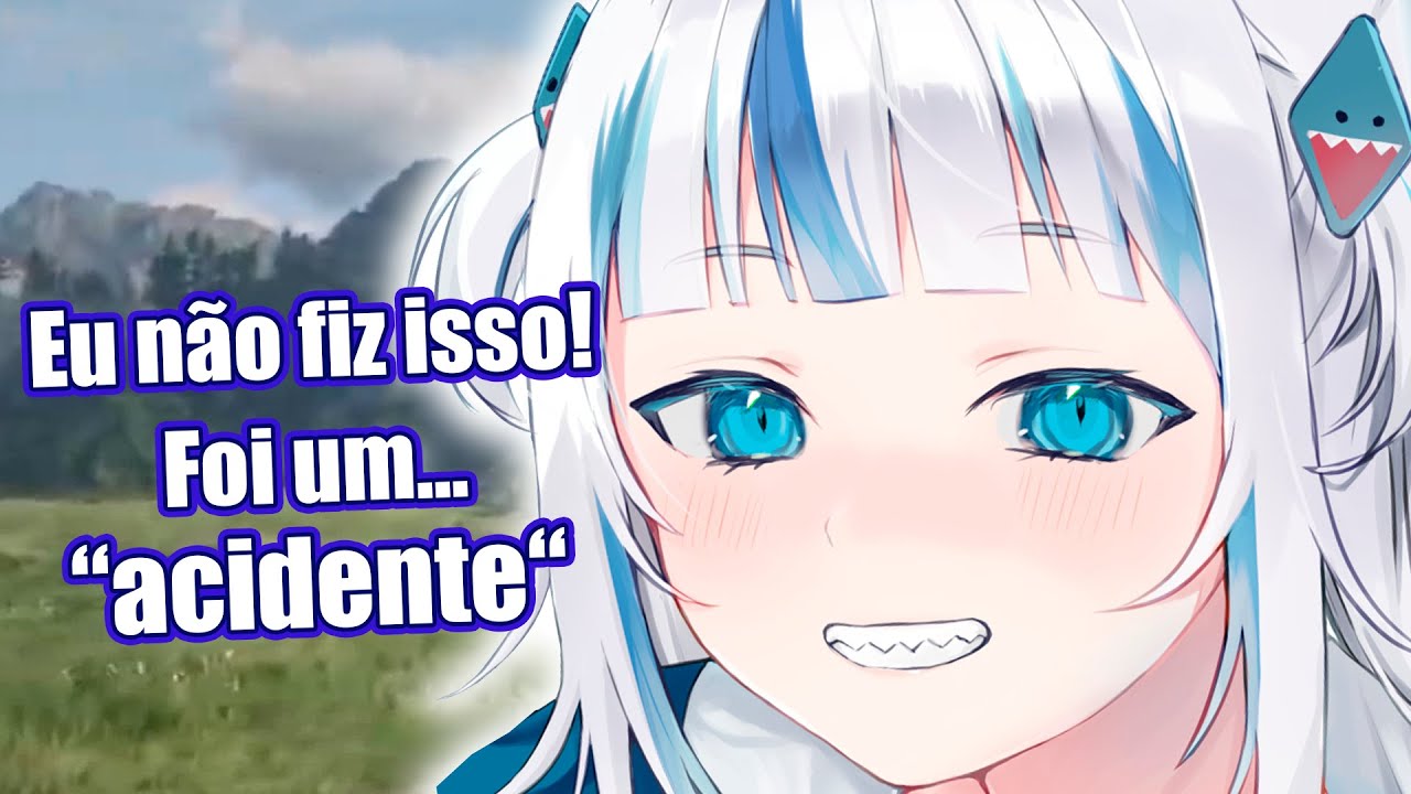 Gura? O que você fez??