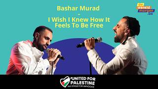 Bashar Murad Met I Wish I Knew How It Feels To Be Free Op United For Palestine
