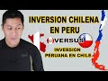 💲Inversion CHiLENA en PERU Versus Inversión Peruana en Chile 💲