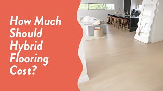 How Much Should Hybrid Flooring Cost?