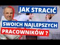 🔴 Jak stracić najlepszych ludzi w zespole?