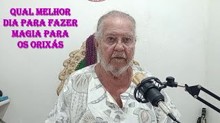 Qual o melhor dia para fazer magia para cada Orixá