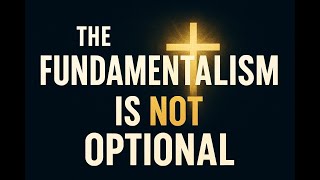 The Fundamentalism is not Optional  | Brother Bill || SFBC