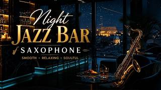 Late Night Jazz - Smooth Jazz Saxophone In A Midnight Jazz Bar With Whiskey And Ice