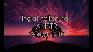 ingat telfon sa (lirik video)  AMSTAR