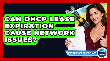 Can DHCP Lease Expiration Cause Network Issues? - Internet Infrastructure Explained