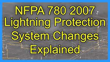 NFPA 780 2007 Lightning Protection System Changes Explained