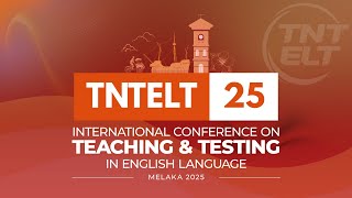 TNTELT 2025 Highlights | International English Language Teaching Conference in Malaysia