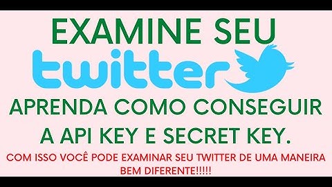 Aprenda a extrair o API KEY do TWITTER