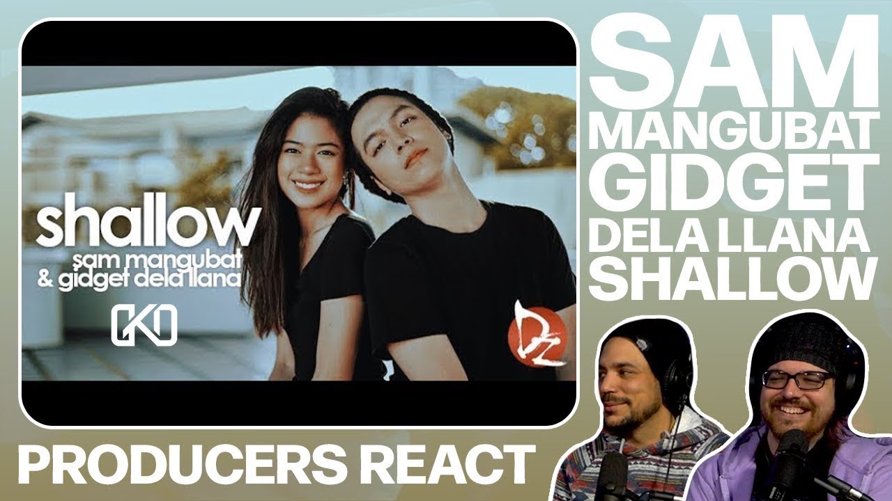 PRODUCERS REACT [ARCHIVE] - Sam Mangubat Gigi De Lana Shallow Reaction