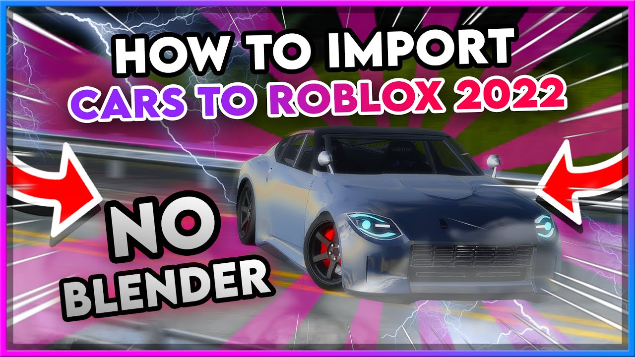 2022 UPDATED) How to Import Vehicles into Roblox Studio No Blender