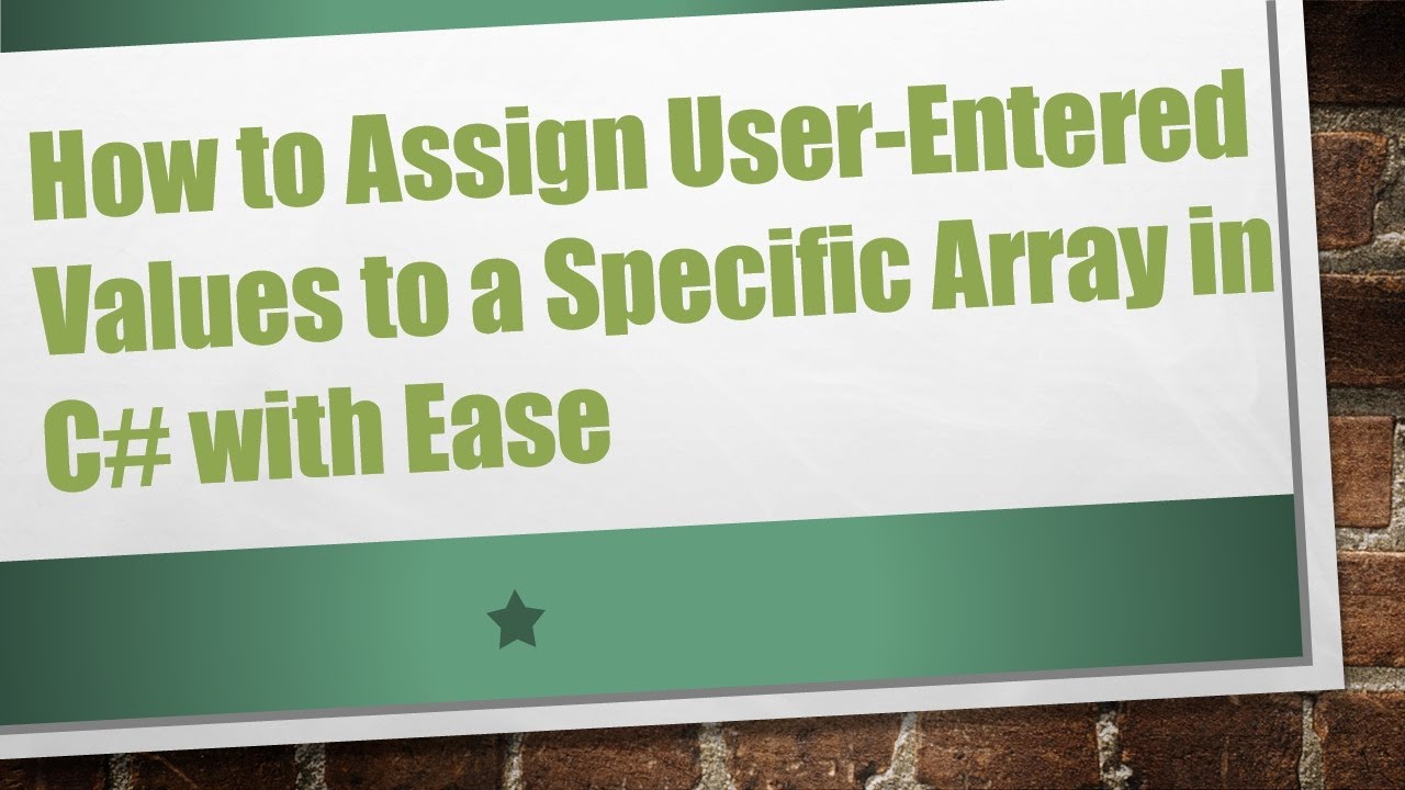 How to Assign User-Entered Values to a Specific Array in C# with Ease ...