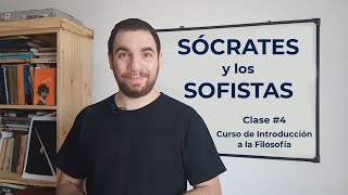 INTRODUCCIÓN A LA FILOSOFÍA | Clase  #4: Sócrates y los Sofistas