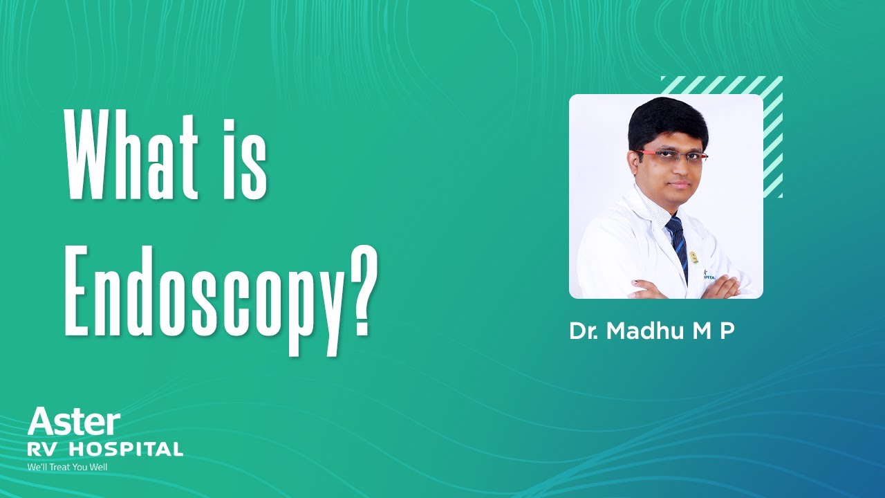 What is Endoscopy? Consultant Gastroenterologist in Bangalore Dr