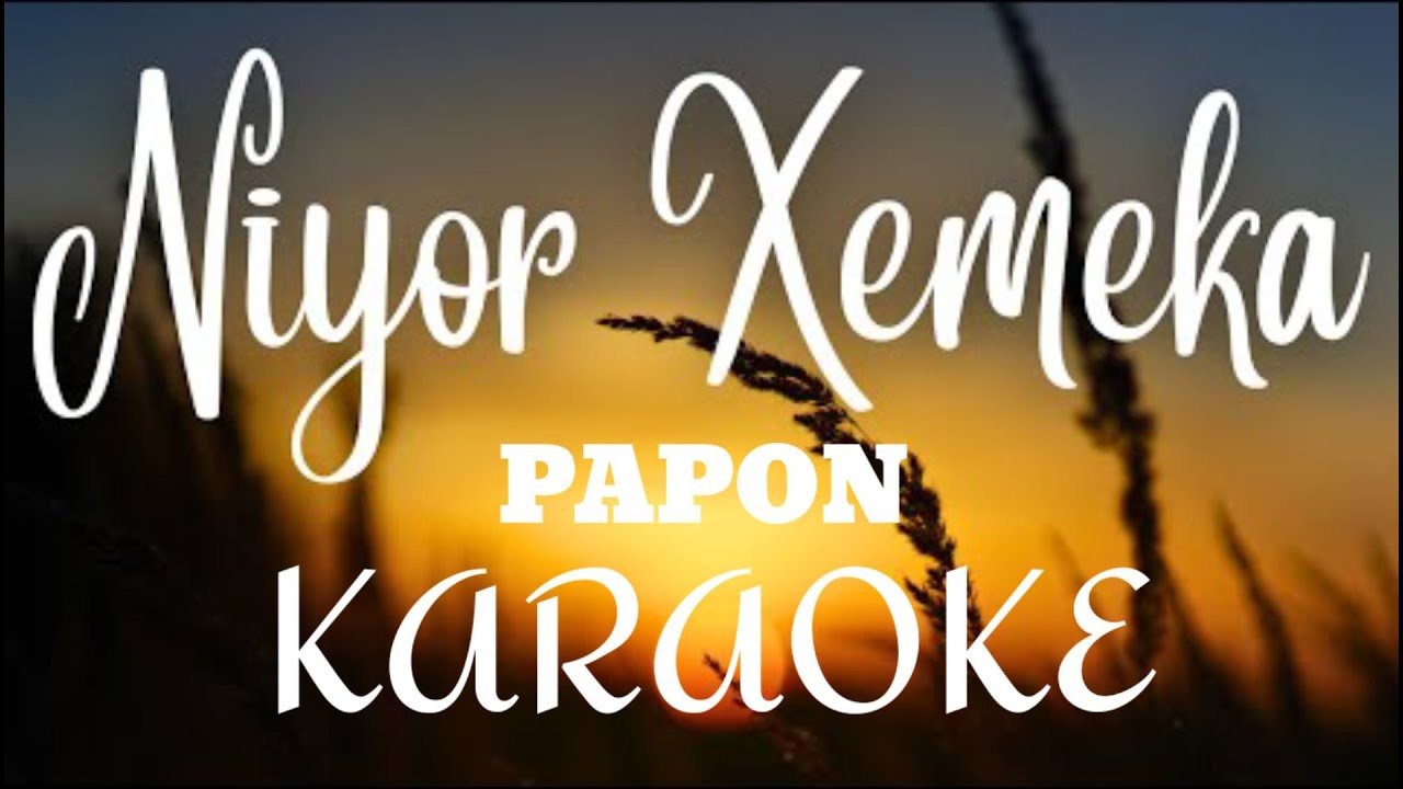 Niyor xemeka karaoke  with lyrics  by papon song  Tracking channel