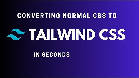 How to Convert - Normal CSS to Tailwind CSS in seconds - 2023 | AI