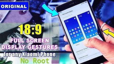 Enable Full Screen Gesture in MIUI 10/MIUI 9 on Any Xiaomi/Any Android Phones.