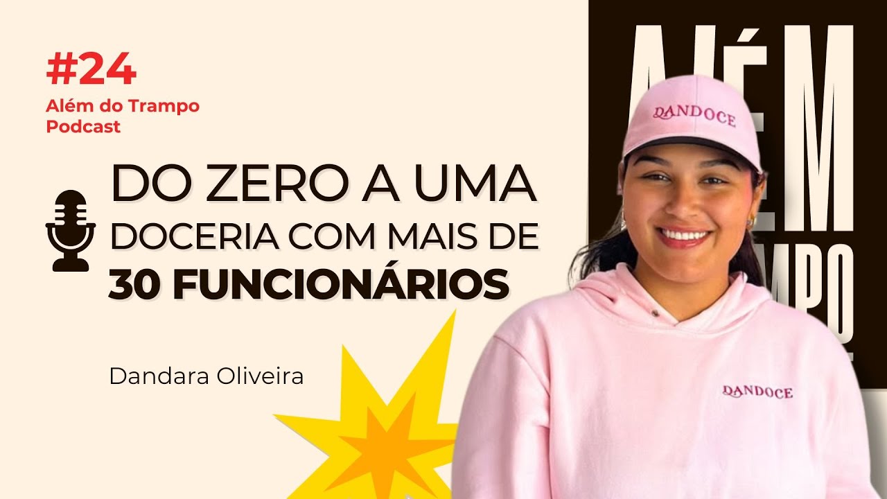 ELA COMEÇOU DO ZERO E HOJE TEM A MAIOR CONFEITARIA DE TABOÃO DA SERRA (Dandoce) | Além do Trampo #24