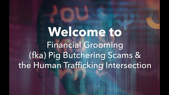 Financial Grooming fka Pig Butchering Scams & the Human Trafficking Intersection