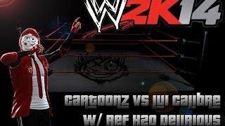 WWE 2K14 - CaRtOoNz vs Lui Calibre (w/ H2O Delirious)