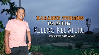KARAOKE KELENG KEL ATEKU || BASTIAN KELIAT || LAGU KARO TERBARU