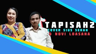 Tapisah2 || Cover sius seran & Novi Loasana