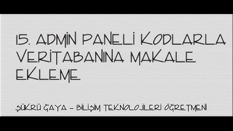 15-Asp.Net - Admin Paneli Kodlarla Veritabanına Makale Ekleme