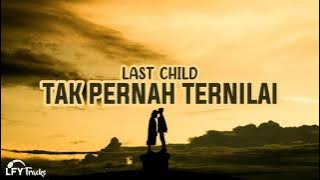 Last Child - Tak Pernah Ternilai (Lyrics)